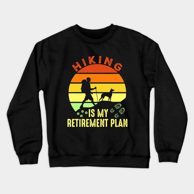 Hiking Is My Retirement Plan Crewneck Sweatshirt by GreenCraft